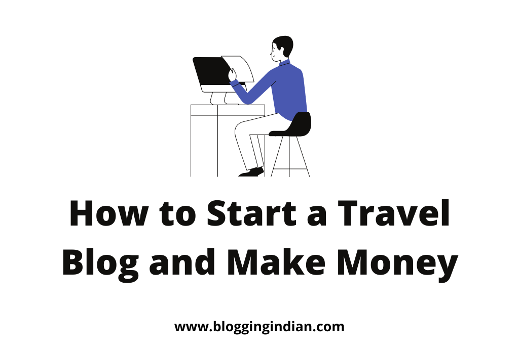 How to Start a Travel Blog and Make Money