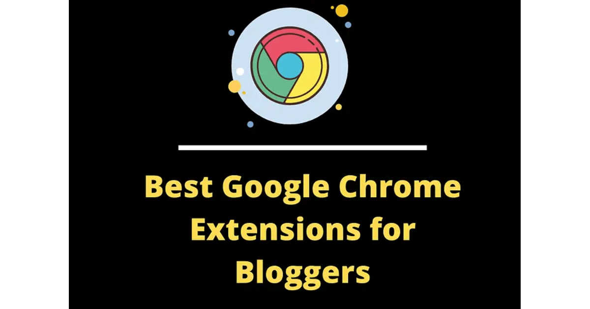 Best-Google-Chrome-Extensions-for-Bloggers